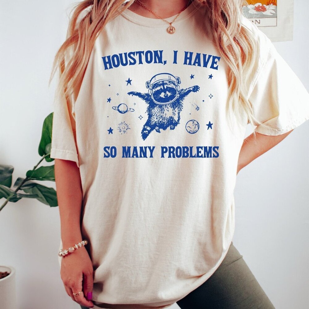 Houston I Have So Many Problems Shirt – Raccoon In Space Retro 90s Meme Tee